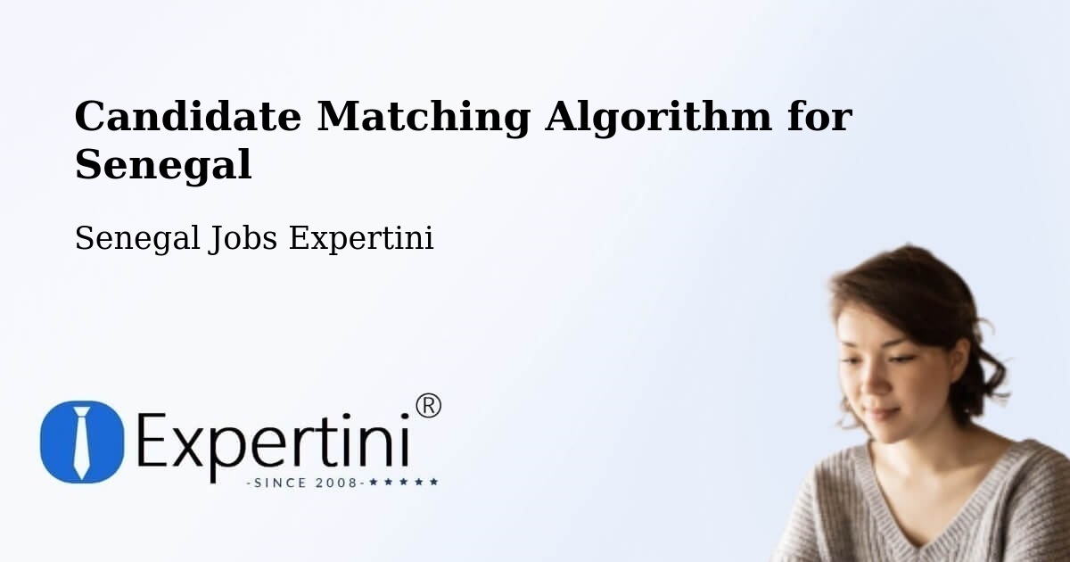 Candidate Matching Algorithm Overview – Touba - Senegal Jobs Expertini